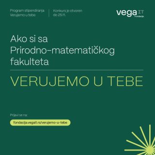 Fondacija Vega IT poziva studente Departmana za matematiku i informatiku da konkurišu na program stipendiranja "Verujemo u tebe".

Više informacija možete pronaći na linku https://www.fondacija.vegait.rs/verujemo-u-tebe